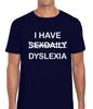 Ich habe jeden Tag Sex Legasthenie Lustiger Witz Sarkastischer Spaß Unisex T-Shirt