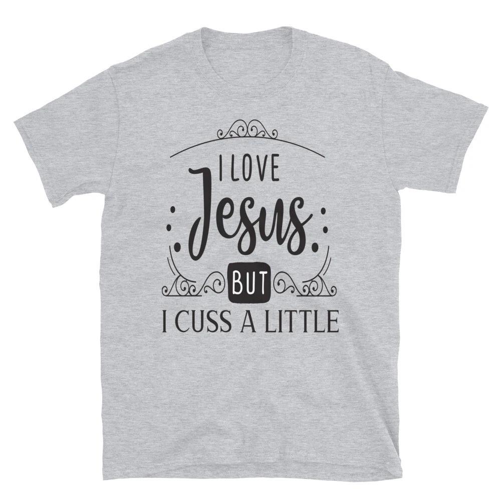 I love Jesus But Cuss Funny Loving Family T-Shirt 4XL