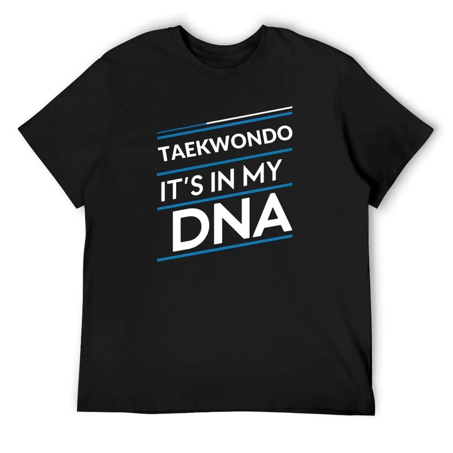 

Taekwondo its in my dna T-Shirt kawaii clothes gifts for boyfriend summer 2025 graphic shirts mens shirts graphic tee XXXXXL чорний