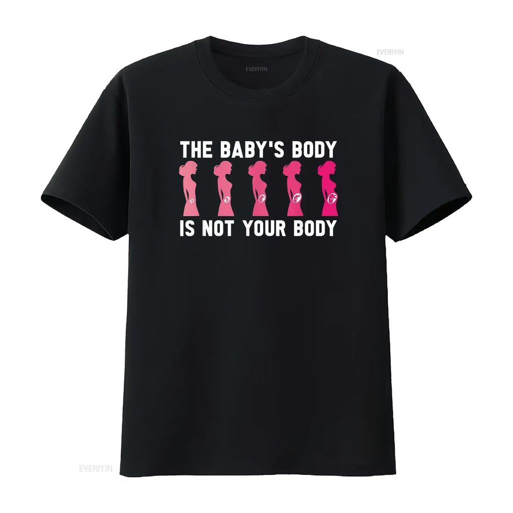 Anti Abortion Pro Life The Baby S Body Is Not Your T Shirt Black Vintage Washed Top For Everyday Wear Designer Clothes Slightly