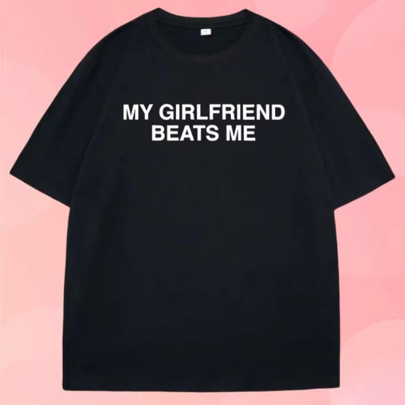 My Girlfriend Beats Me T-Shirt Short Sleeve Funny Relationship T Shirt Humor Love Tee Shirt Clothing Loose Tees