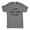 Mens I Just Came Here To Fart T Shirt Funny Pass Gas Toilet Humor Novelty Tee