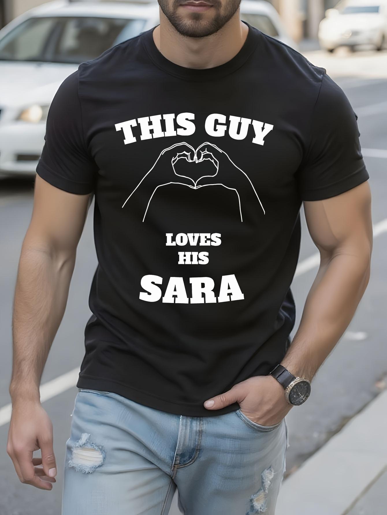 7136D This Guy Loves His Sara Graphic Tshirt Graphic Tshi... XXXXL