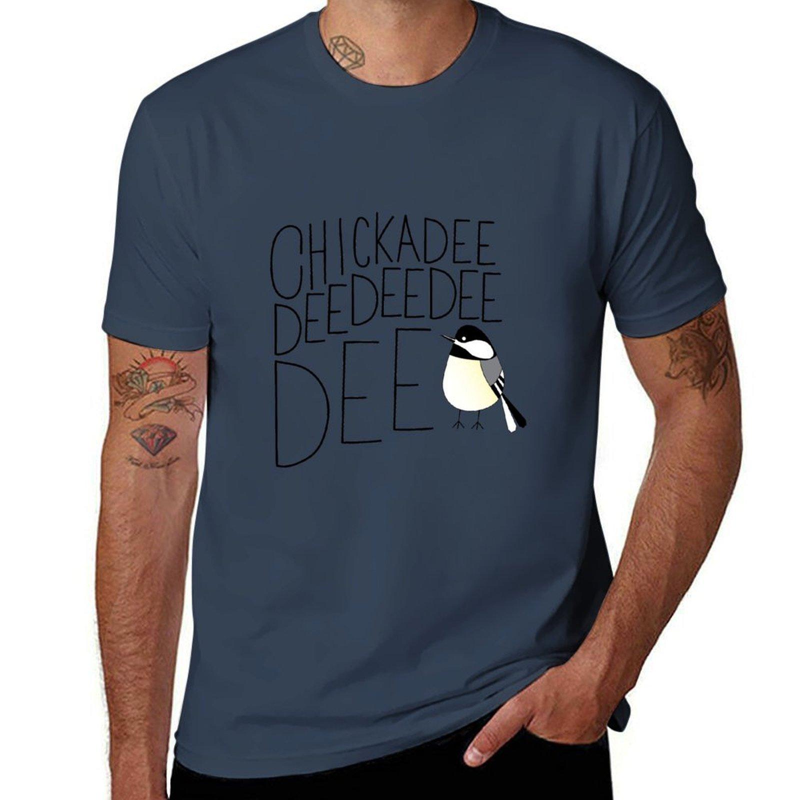 Chickadee dee dee dee TShirt AntiFade Casual Tee Shirt S