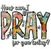 Black T Shirt with How Can I Pray for You Today Floral Text Design for Casual Wear and Religious Inspiration