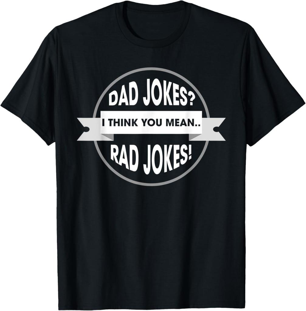 Dad Jokes I Think You Mean Rad Jokes Humor Father Day T-Shirt