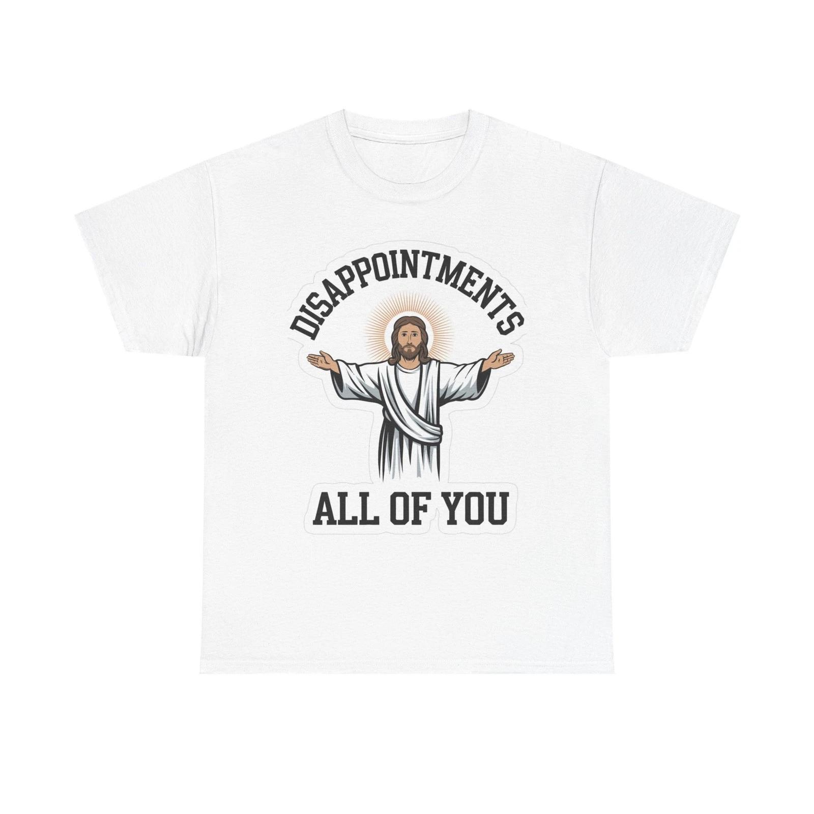 Disappointments All Of You Funny Graphic T Shirt Jesus Unisex Heavy Cotton Tee M