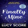 Finally Mine by Lucy Score Paperback Book 9781399726849