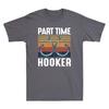 Fishing Part Time Hooker Fish Hook Fishing Men's T Shirt Short Sleeve Funny Gift Unisex T-Shirt
