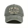 European and American washed printing IM OLD BUT I'm LIKE COOL OLD soft top cap