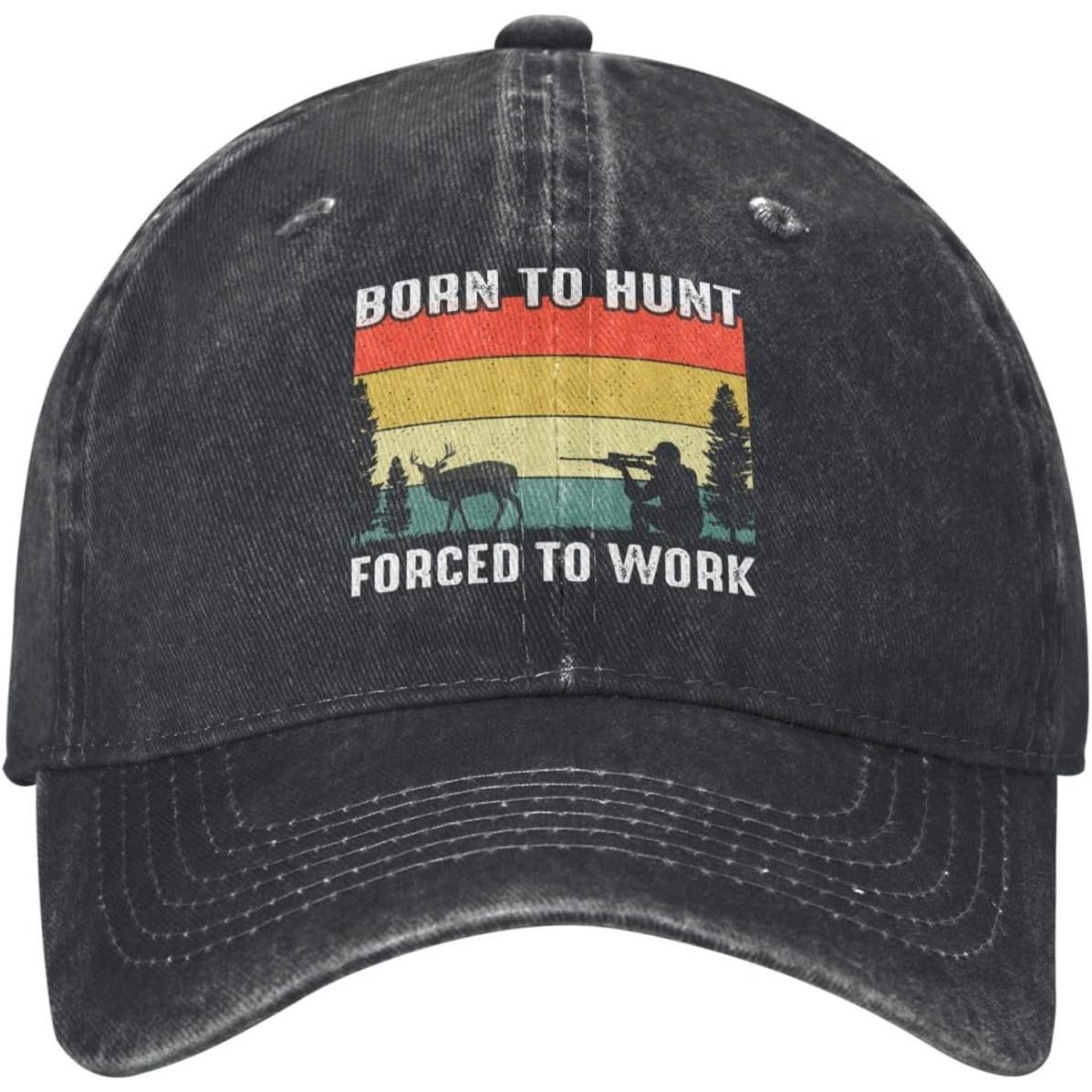 Born To Hunt Forced To Work Graphic Baseball Cap Vintage Washed Denim Style Adjustable Dad Hat Can Be Adjusted
