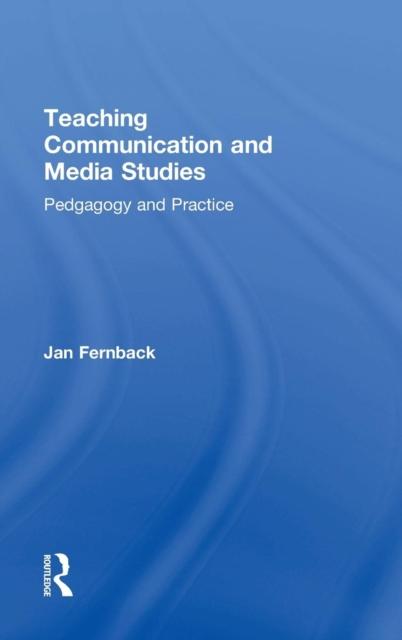 The Teaching Communication and Media Studies : Pedagogy and Practice Book
