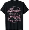 I Still Remember The Days Spiritual Saying T Shirt Men Women T-Shirt