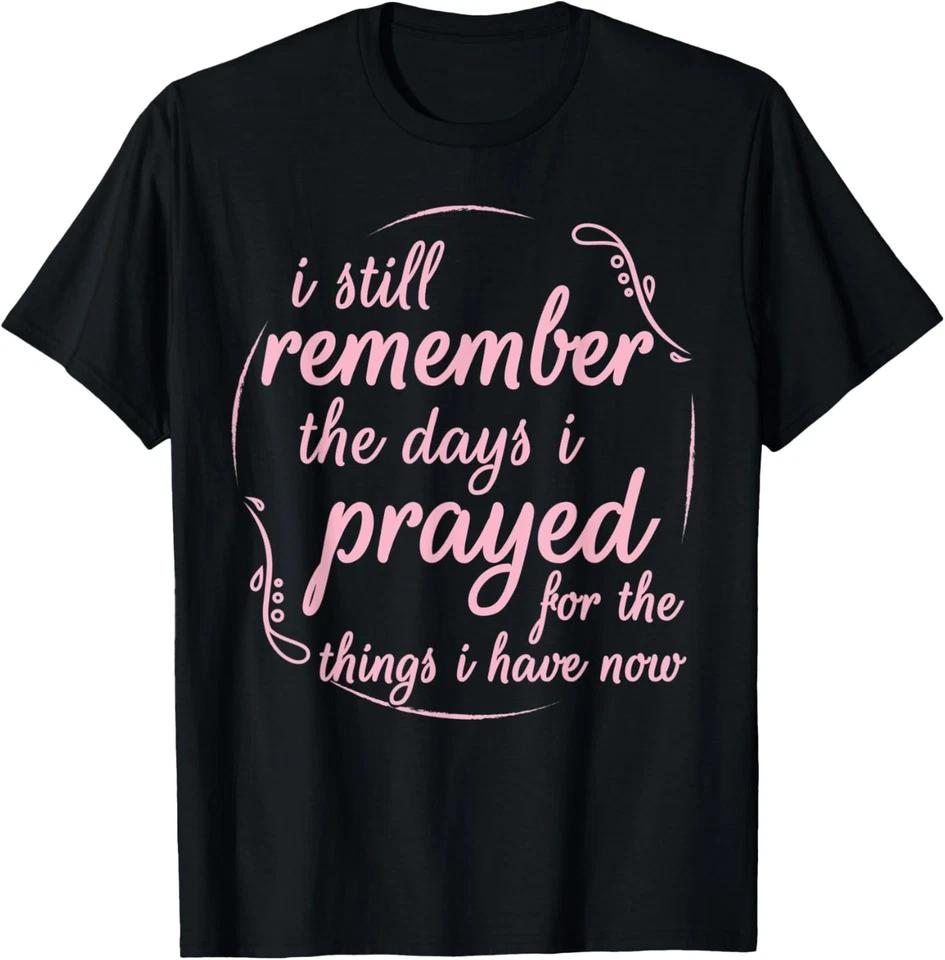 I Still Remember The Days Spiritual Saying T Shirt Men Women T-Shirt 4XL