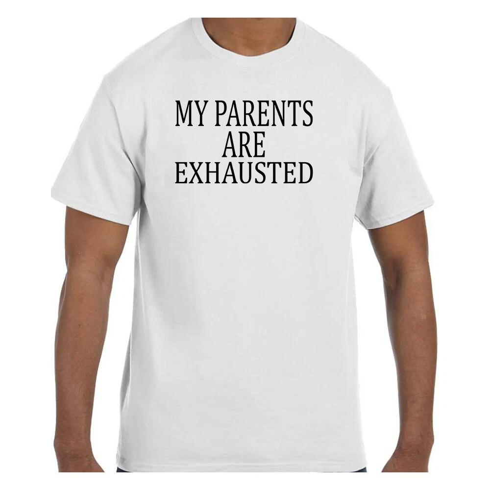 Funny Humor T shirt My parents Are Exhausted XL