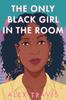 The The Only Black Girl In The Room : A Novel Book