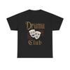Drama Club Graphic T Shirt Unisex Heavy Cotton Tee Gift