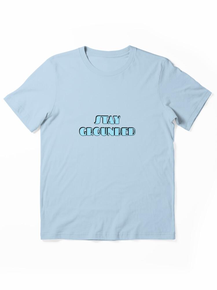 Grounded Stay Grounded Essential Unisex T-Shirt