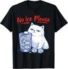 No Ice Please Funny Cat Ice Out - Anti Ice Against Men Women T-Shirt