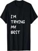 I'm Trying My Best Motivational Inspiring Back To School T-Shirt