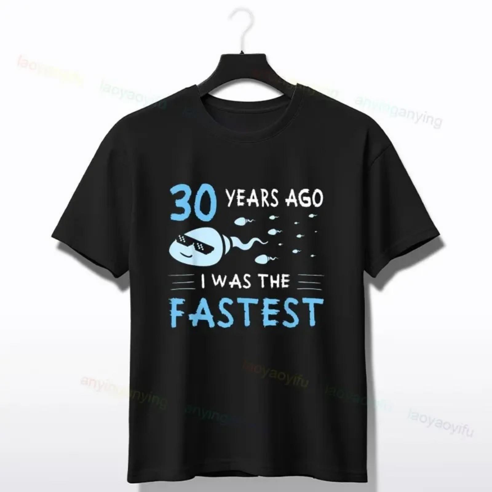 30 Years Ago I Was The Fastest Funny Birthday T-Shirt Humor Style Design Short-sleev Pure Cotton Tee Perfect Gift for Diy XXXXXL разноцветный