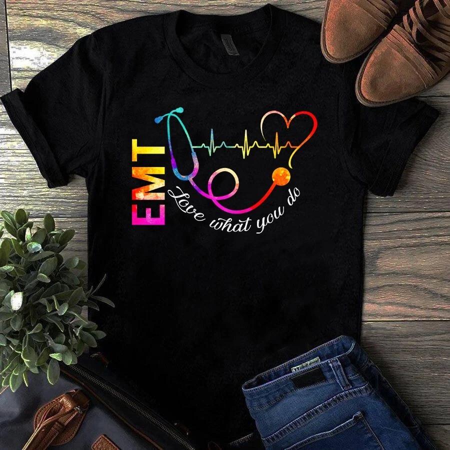 Emt Nurse Love What You Do Gift Nurse Men s and Women s T-shirts XXXXL