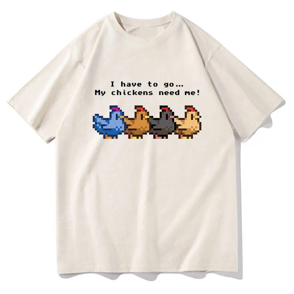 Stardew Valley I Have To Go My Chickens Need Me T Shirt Vintage Y2k Clothing Harajuku Tshirt Graphic Print T Shirts Unisex