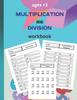 The Multiplication and Division Workbook : Worksheets Full of Practice Drills. Facts and Exercises On Multiplying and Dividing Book