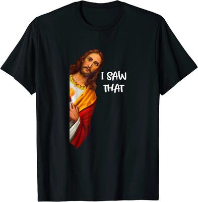 I Saw That Funny Jesus Meme Christian Design Gift Idea T-Shirt S-3XL