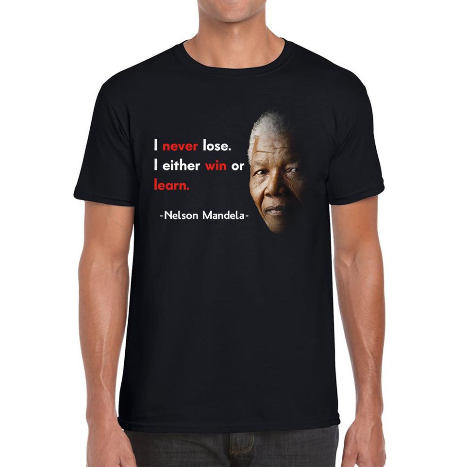 Nelson Mandela Motivational Quote I Never Lose. I Either Win Or Learn Mens Tee Top S