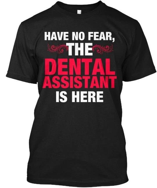 

Dental Assistant Apparel Have No Fear Is T shirt Made in the USA Size S to 5XL 4XL