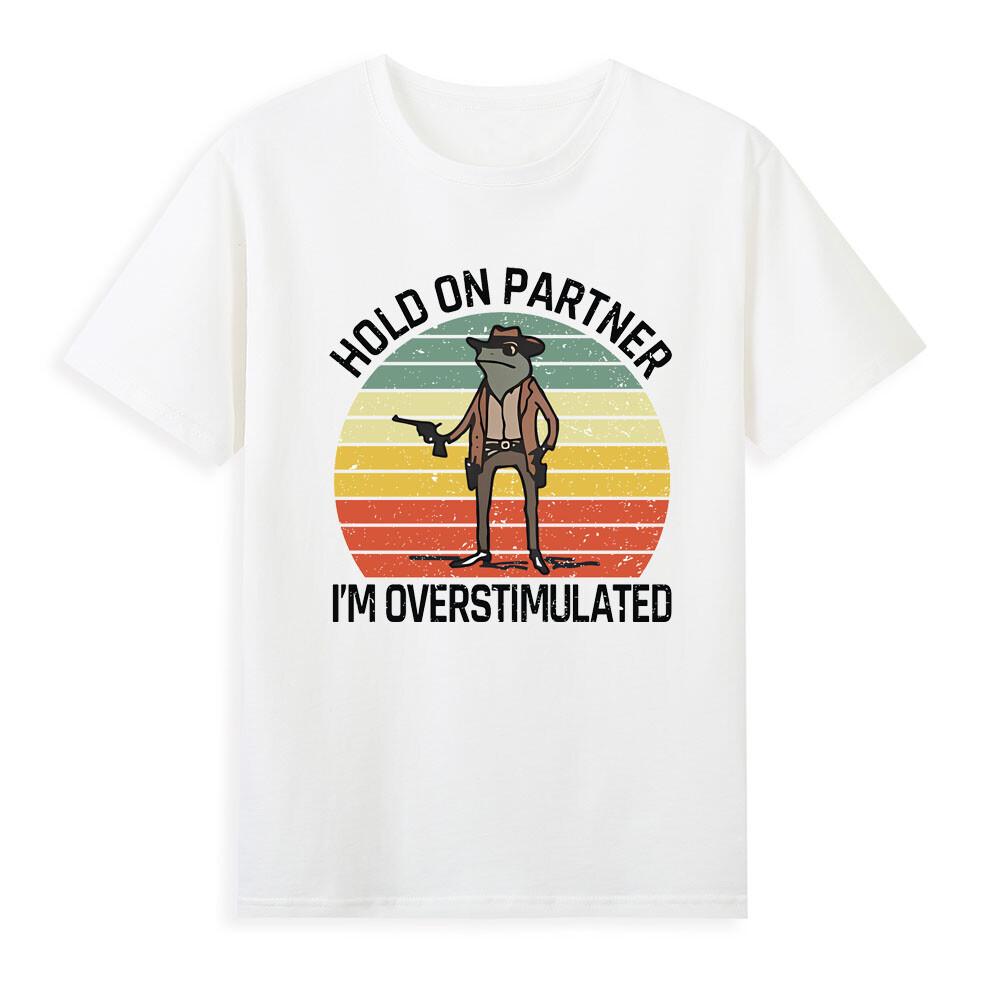 Hold On Partner Im Overstimulated Western Cowboy Frog TShirt S