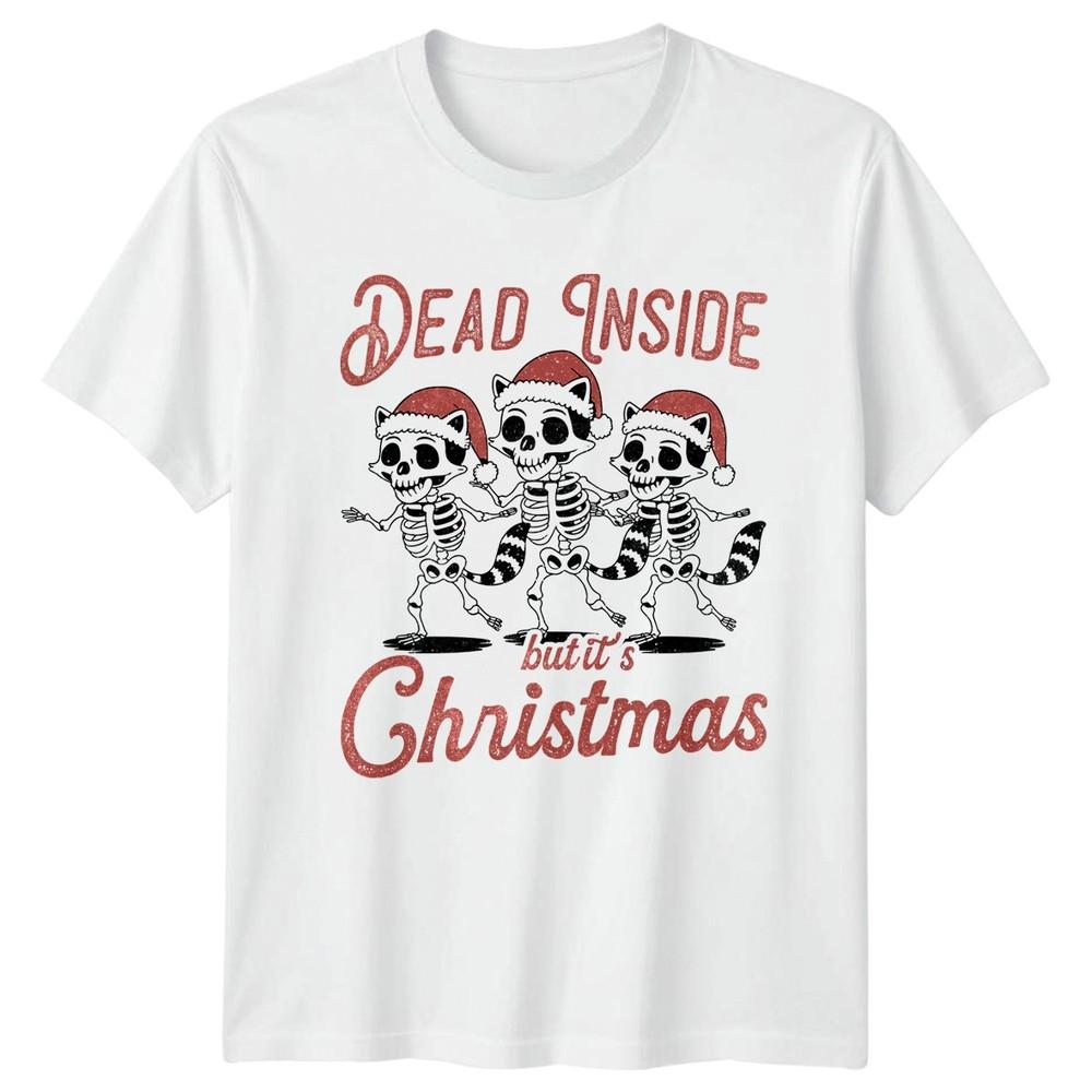 Dead Inside But Its Christmas Raccoon Skeletons Holiday Unisexs Unisexs Graphic Tee S
