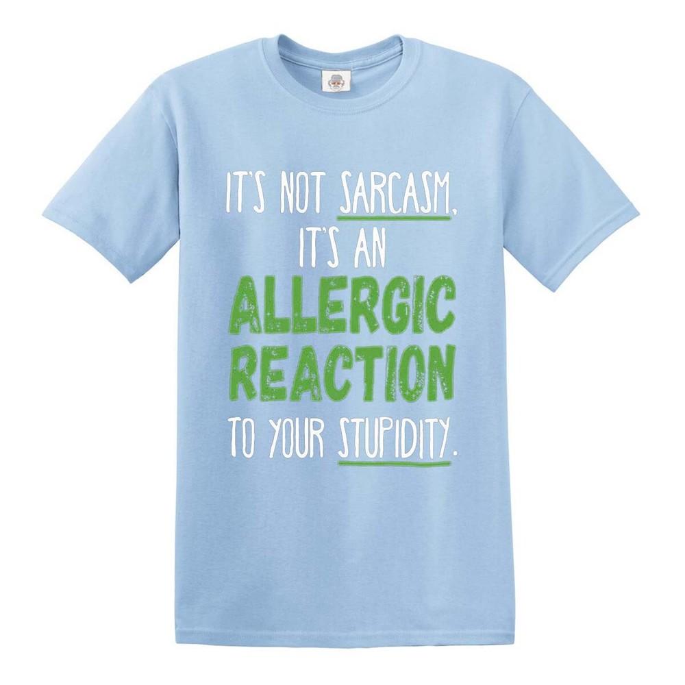 Its an allergic reaction not sarcasm rude funny sass slogan novelty t shirt top