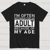I'm Often Mistaken For An Adult Because Of My Age Unisex Unisex 100% Cotton Summer Casual Cool Loose T-Shirt