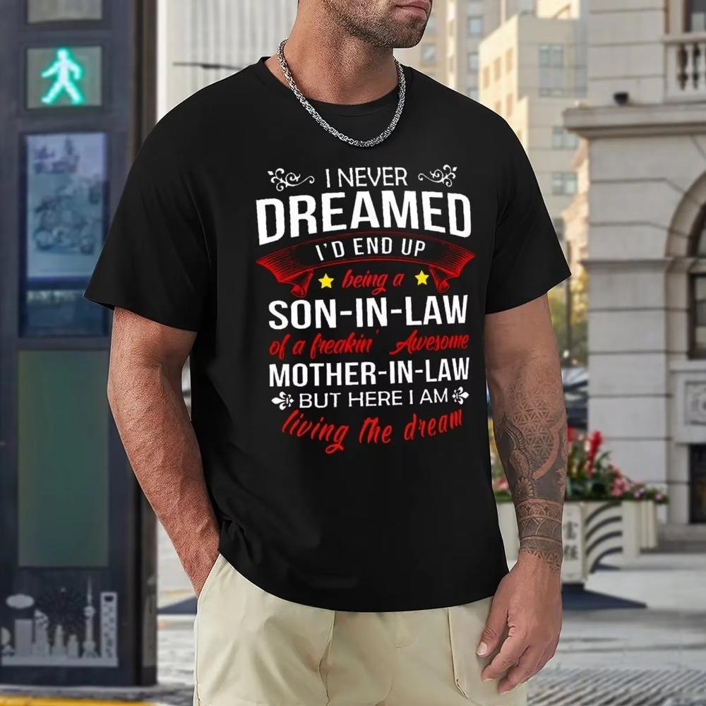 Mother's Day I Never Dreamed I D End Up Being A Son T-shirt Harajuku Sport  Casual Tshirt Unique Leisure Eur Size