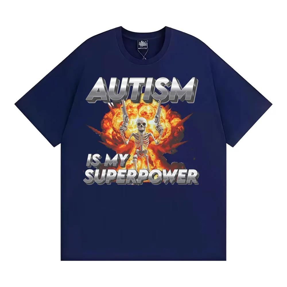 Autism Is My Superpower Unisex Skeleton Meme Tshirt Unisex Women Fashion Trend Cool T Shirts Cotton Comfort Oversized T Shirt Tops