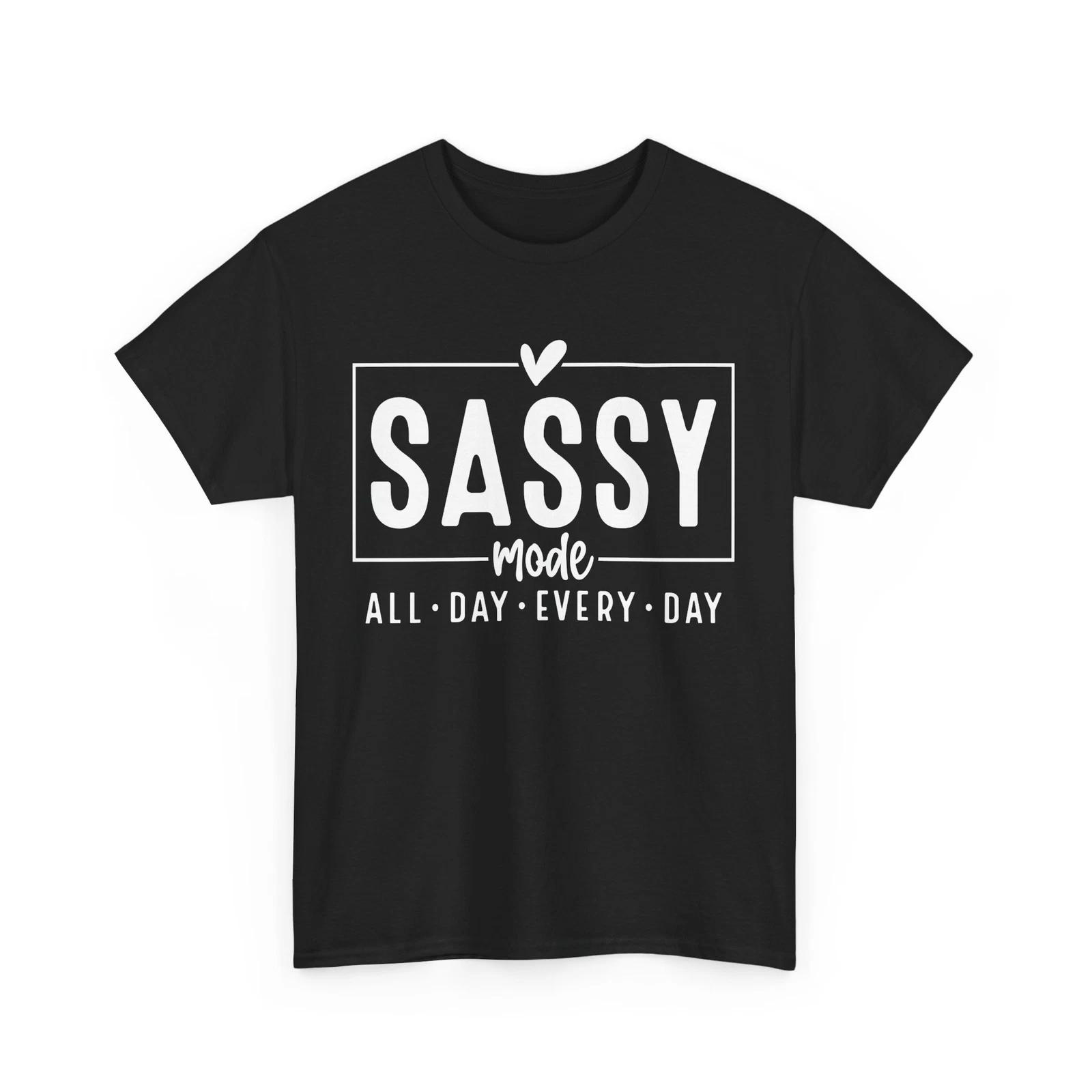 Sassy Mode Shirt | Sarcasm & Confidence T-Shirt | Bold & Funny Style 4XL