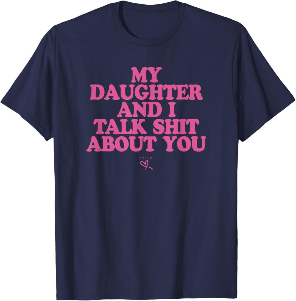 Unisexs TShirt Unisex MY DAUGHTER AND I TALK SHIT ABOUT YOU Meme Shirt Tee Cotton Unisex Streetwear Short Sleeve Oversized Tops