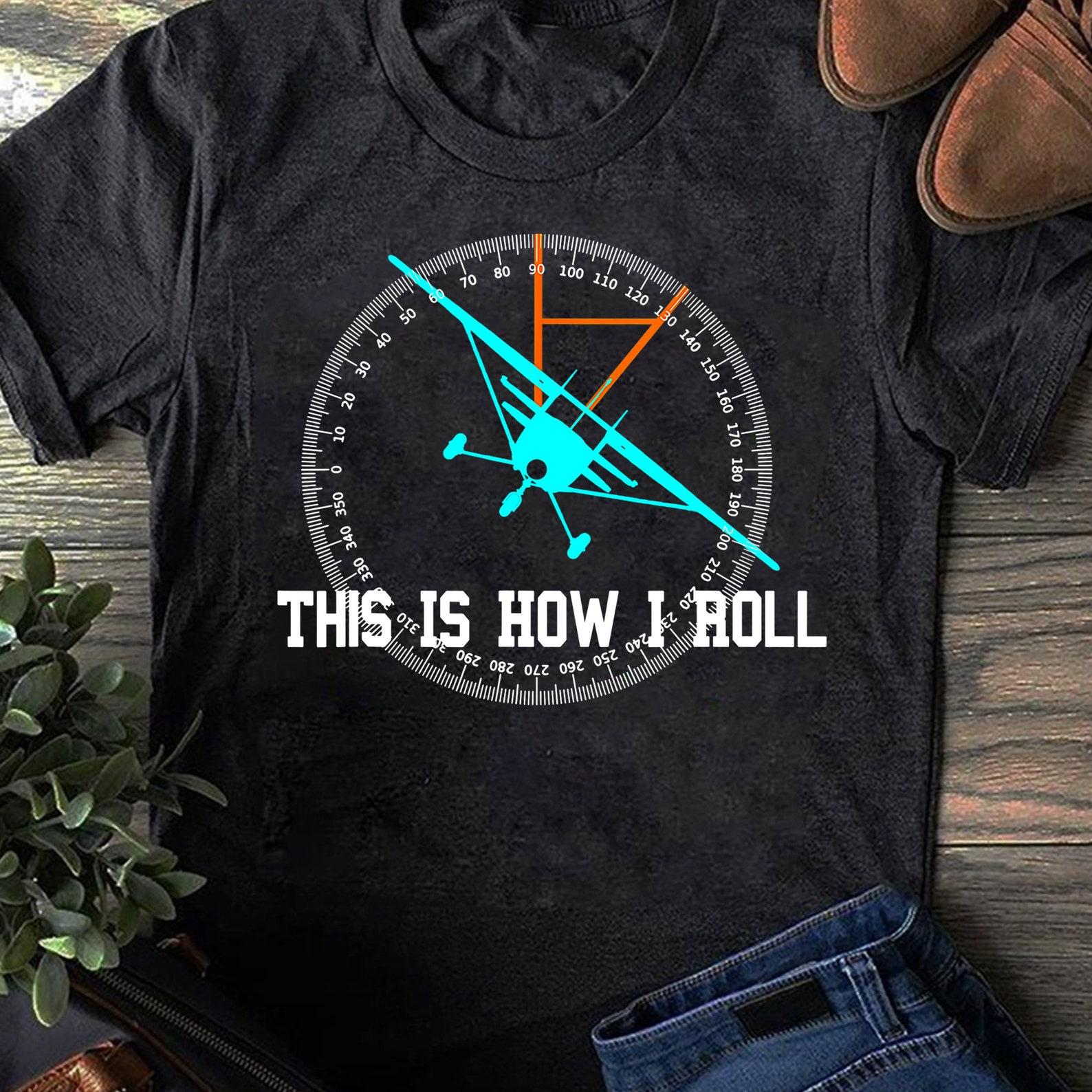 This Is How We Roll PiloT-Shirt Funny Airplane Aircraft Tees, Gift for Airplane Lover, Aviation Shirt, Funny PiloT-Shirt, Airline Pilot 4XL