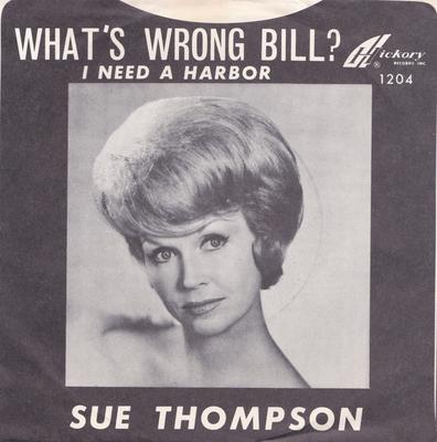 7inch Record SUE THOMPSON - What's Wrong Bill / I Need A Harbor 451204 Hickory Records 1963 US Rock Used