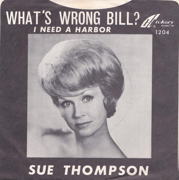 

7inch Record SUE THOMPSON - What s Wrong Bill / I Need A Harbor 451204 Hickory Records 1963 US Rock Used