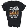 Im Often Mistaken for An Adult Because of My Age Humor Unisex Shirt Gift Edgy Unique T-shirts Youthful Artistic Stylish T Shirt