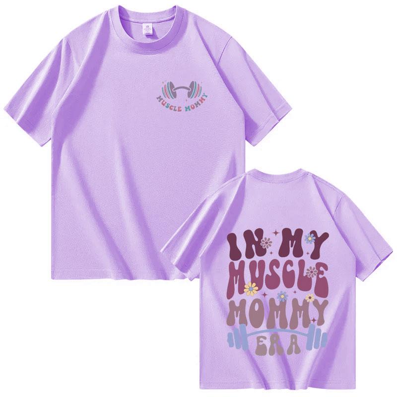 In My Muscle Mommy Era Men Women Tshirts Funny Gifts for Gym Lovers Casual Tee Hip Hop Graphic Aesthetic Cotton T Shirts Unisex