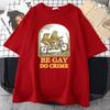 Be Gay Do Crime Printed Men Cotton T Shirts Casual All-math Short Sleeve Vintage Creativity Crewneck Tops Mans Tee Clothing