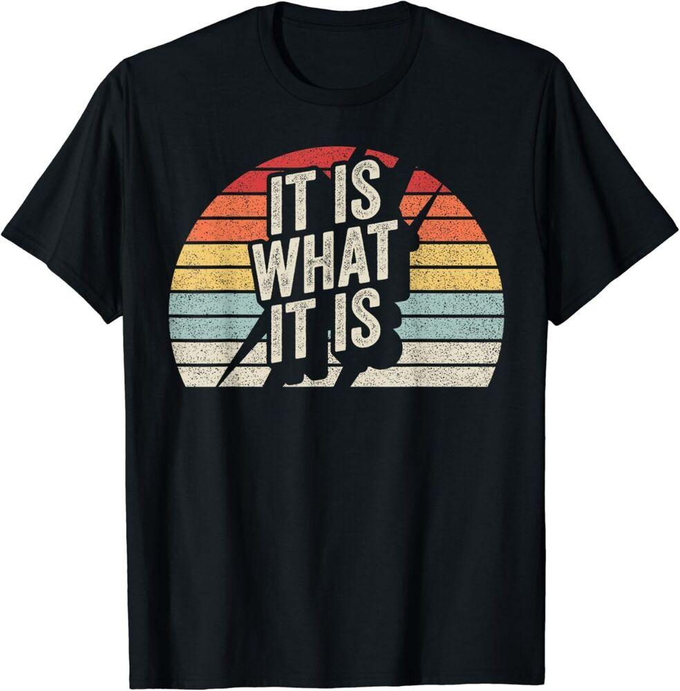 

Vintage Retro It Is What It Is Funny Gift Unisex T-Shirt 3XL