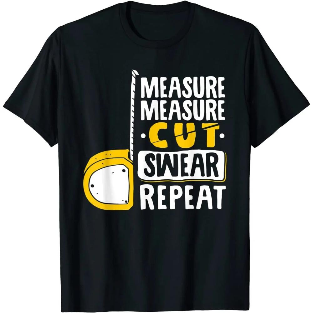 Measure Cut Swear Repeat - Woodworking Woodworker T-Shirt