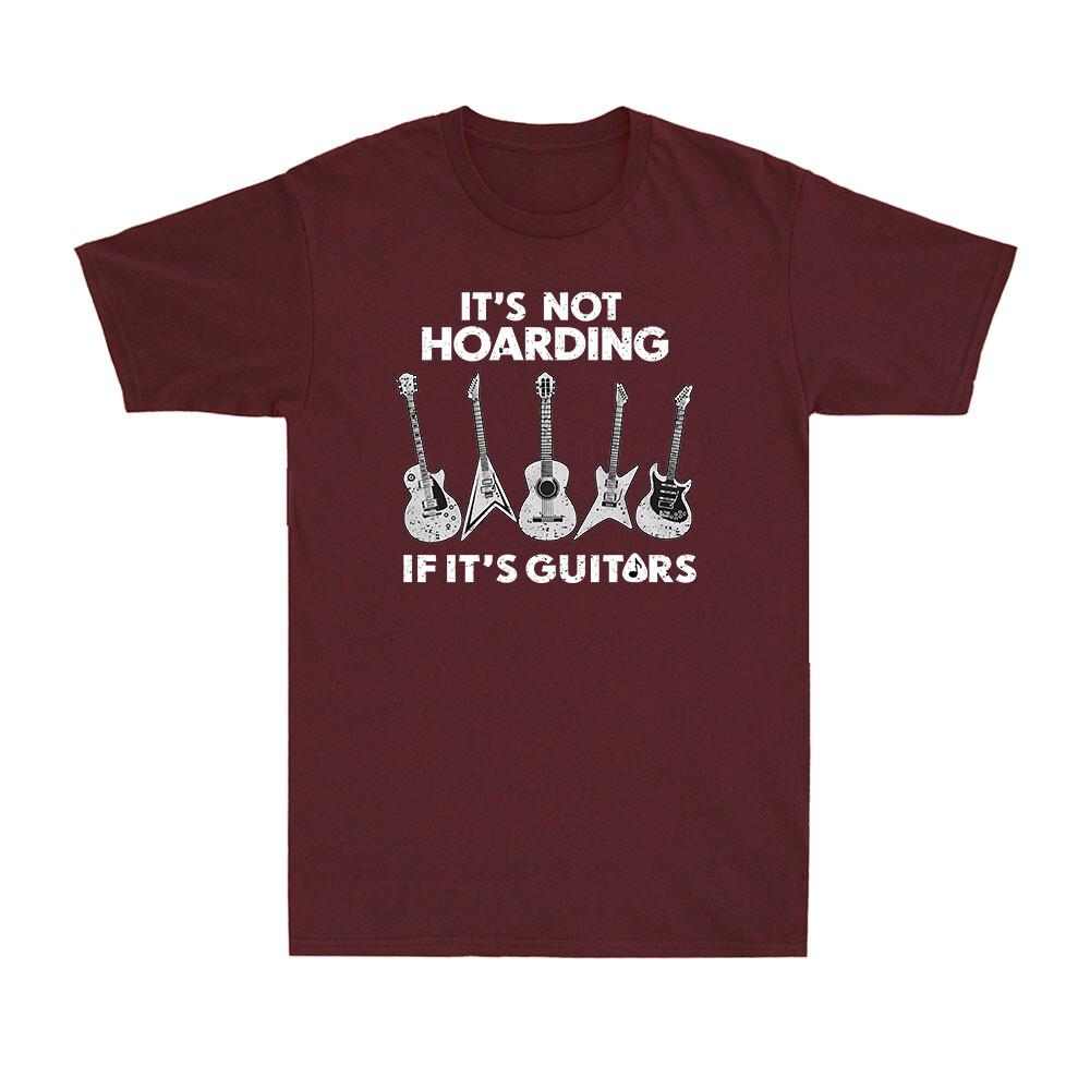 Its Not Hoarding Its Guitars Funny Guitar Player Musician Gift Unisexs TShirt