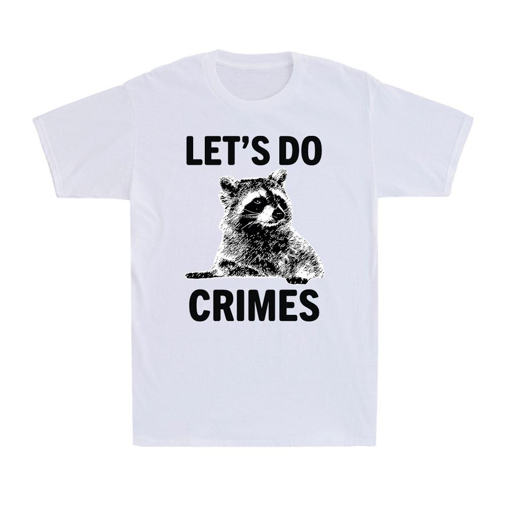 Let s Do Crime Joke Funny Cute Raccoon Trash Animal Sarcastic Men s T-Shirt XXXL