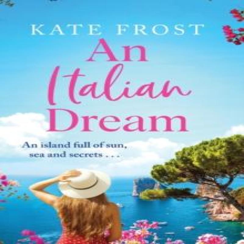An Italian Dream by Kate Frost Hardback Book 9781802804508